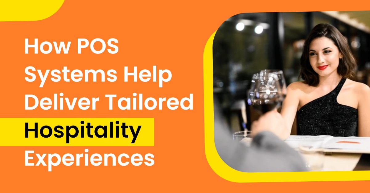 How POS systems help deliver tailored hospitality experiences