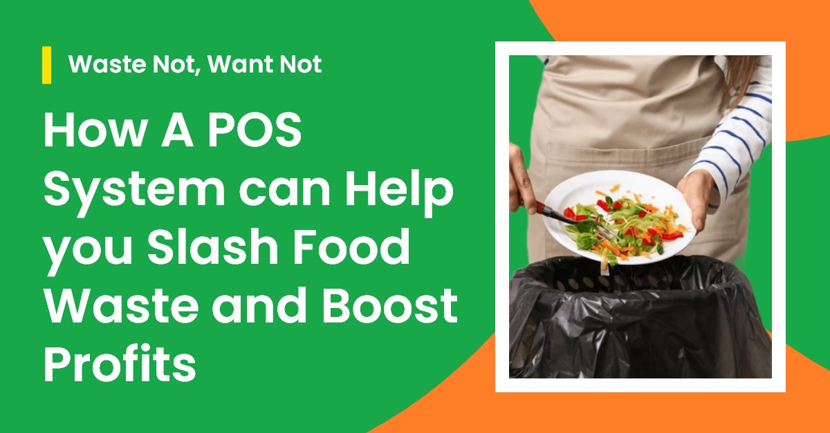 How a POS system can help you slash food waste and boost profits